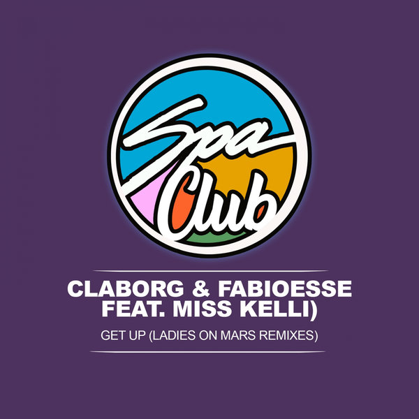 Claborg & FabioEsse (feat. Miss Kelli) - Get Up (Ladies on Mars Remixes) / Spa Club