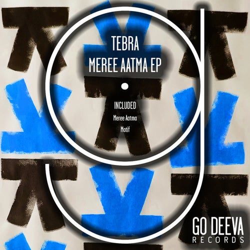 Tebra - Meree Aatma Ep / Go Deeva Records