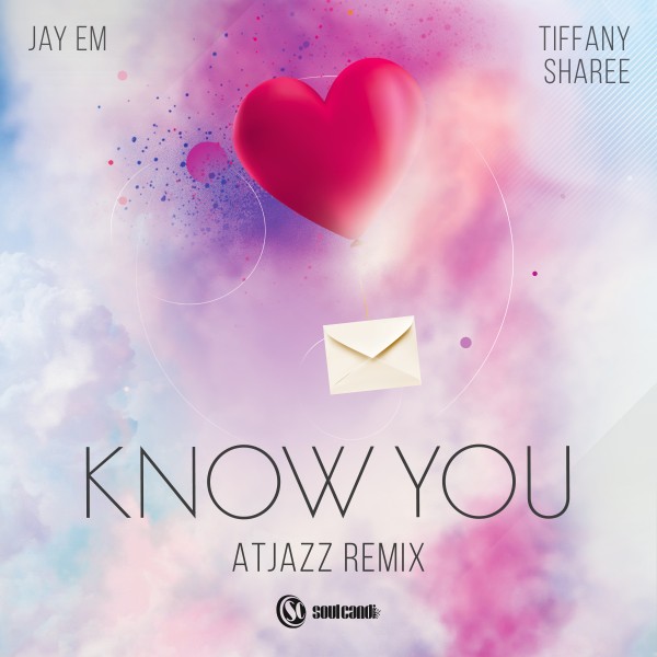 Jay Em - Know You (Atjazz Remix) / Soul Candi Records