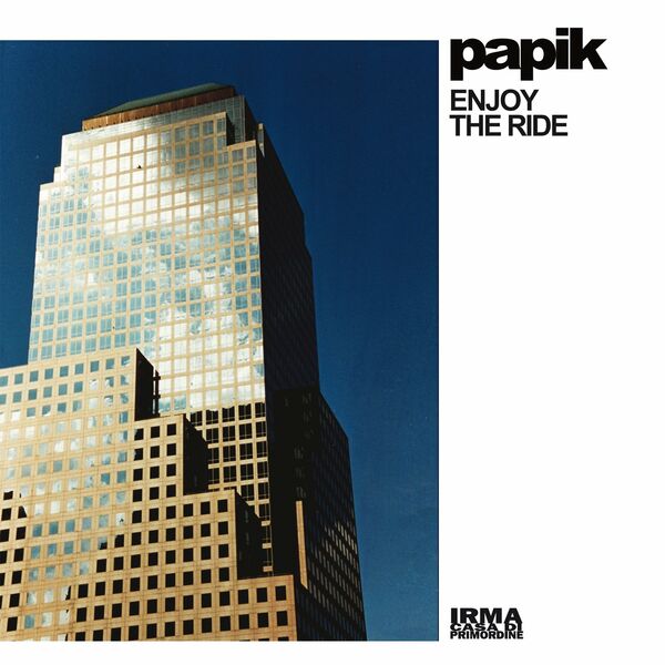 Papik - Enjoy The Ride / Irma Records