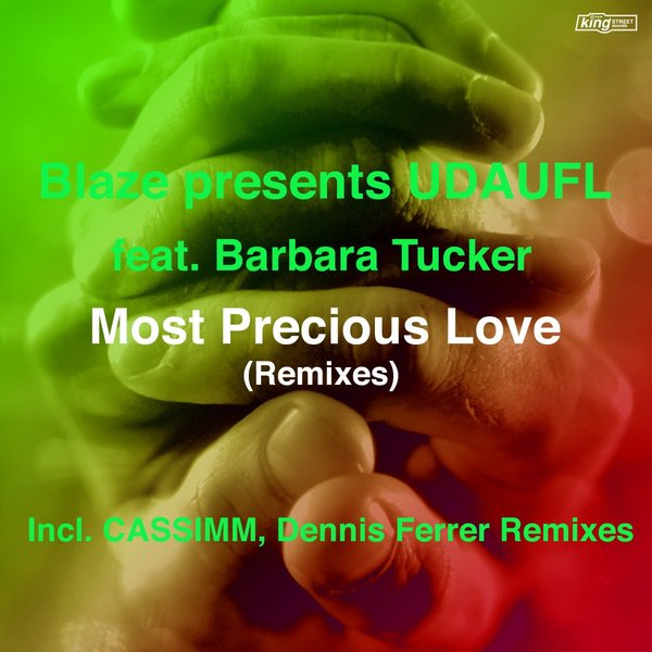 Blaze & Udaufl Feat. Barbara Tucker - Most Precious Love (Remixes) / King Street Sounds
