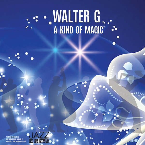 Walter G - A Kind of Magic / Jazz In Da House