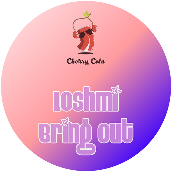 Loshmi - Bring Out / Cherry Cola Records