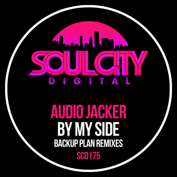 Audio Jacker - By My Side (Backup Plan Remixes) / Soul City Digital