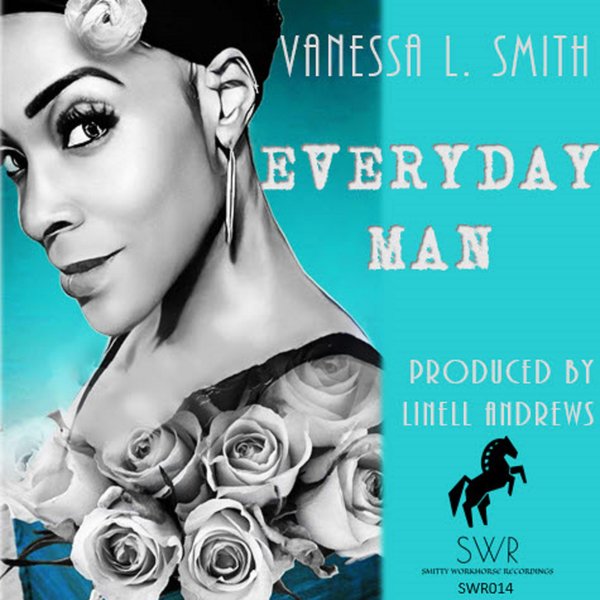 Vanessa L. Smith, Linell Andrews, Corey Holmes - Everyday Man / Smitty Workhorse Recordings