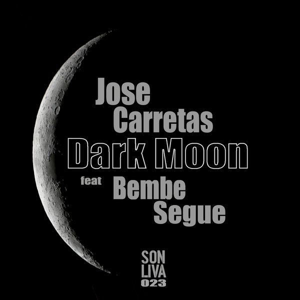 Jose Carretas feat.Bembe Segue - Dark Moon / Son Liva