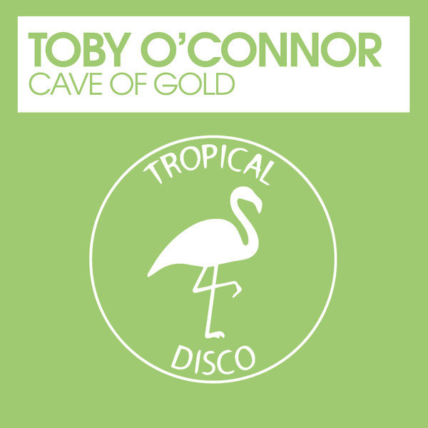 Toby O'connor - Cave Of Gold / Tropical Disco Records