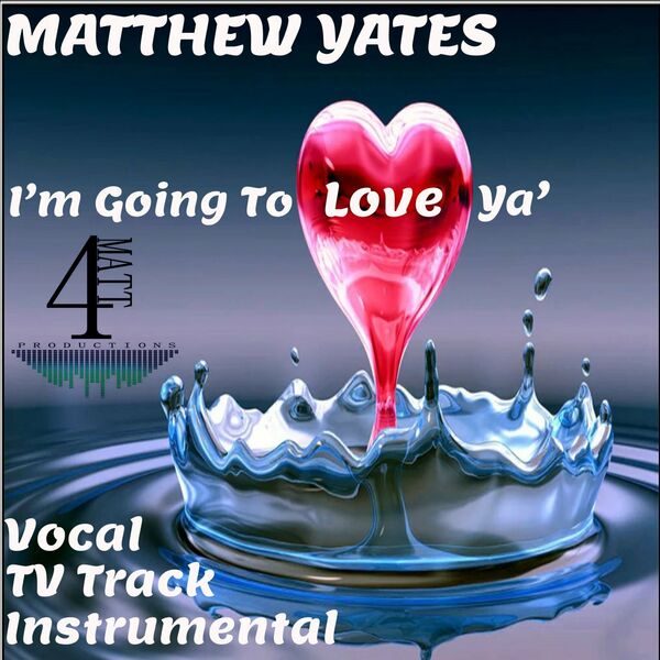 Matthew Yates - I'm Going To Love Ya' / 4Matt Productions