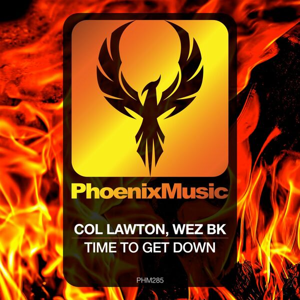 Col Lawton & Wez BK - Time To Get Down / Phoenix Music