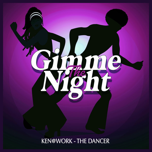Ken@Work - The Dancer / Gimme The Night