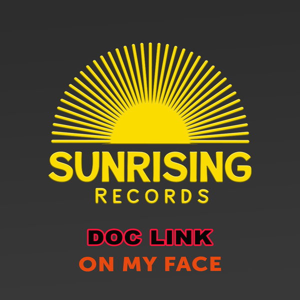 Doc Link - On My Face / Sunrising Records