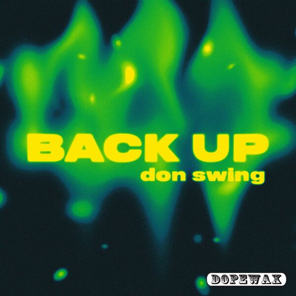 Don Swing - Back Up / Dopewax Records
