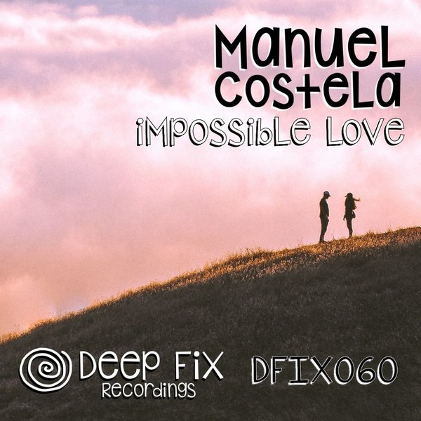 Manuel Costela - Impossible Love / Deep Fix Recordings