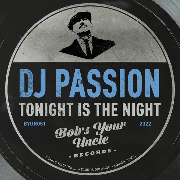 DJ Passion - Tonight Is The Night / Bob's Your Uncle Records