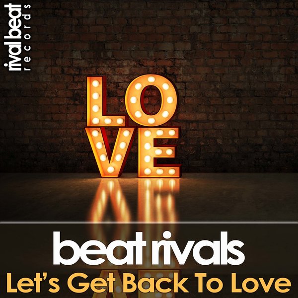 Beat Rivals - Let's Get Back To Love / Rival Beat Records