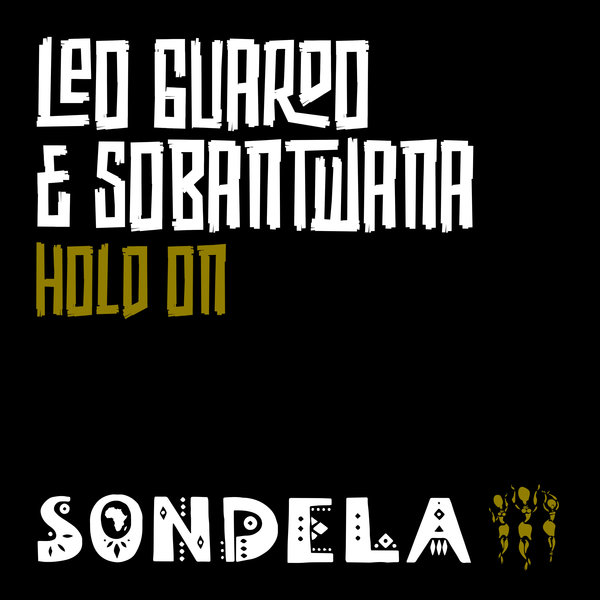 Leo Guardo & Sobantwana - Hold On / Sondela Recordings