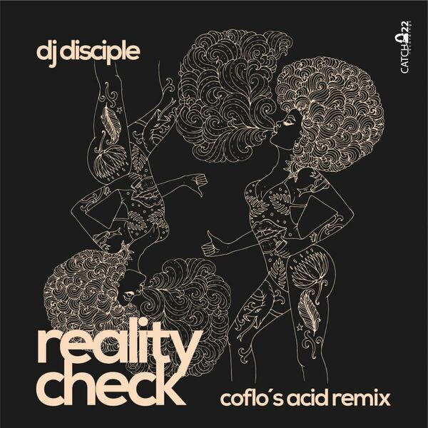 DJ Disciple - Reality Check (Coflo's Acidic Remix) / Catch 22