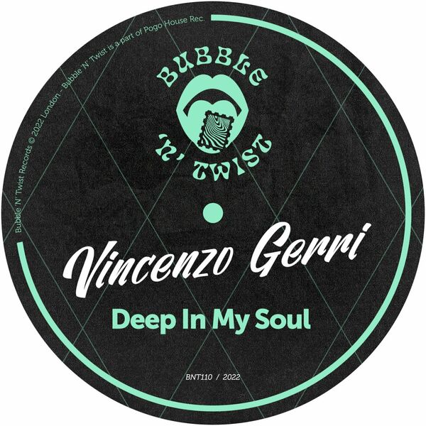 Vincenzo Gerri - Deep In My Soul / Bubble 'N' Twist Records