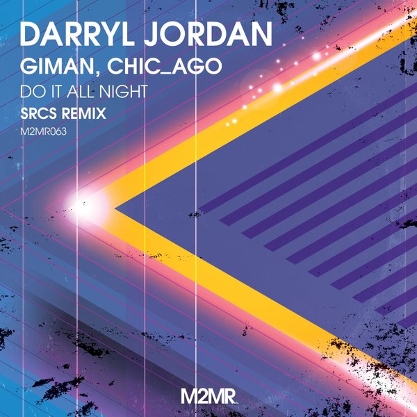 Darryl Jordan, Giman, Chic_Ago - Do It All Night (SRCS Remix) / M2MR