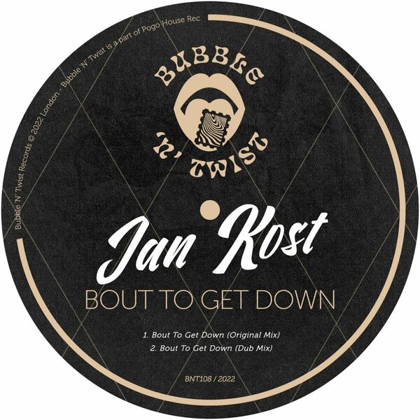 Jan Kost - Bout To Get Down / Bubble 'N' Twist Records