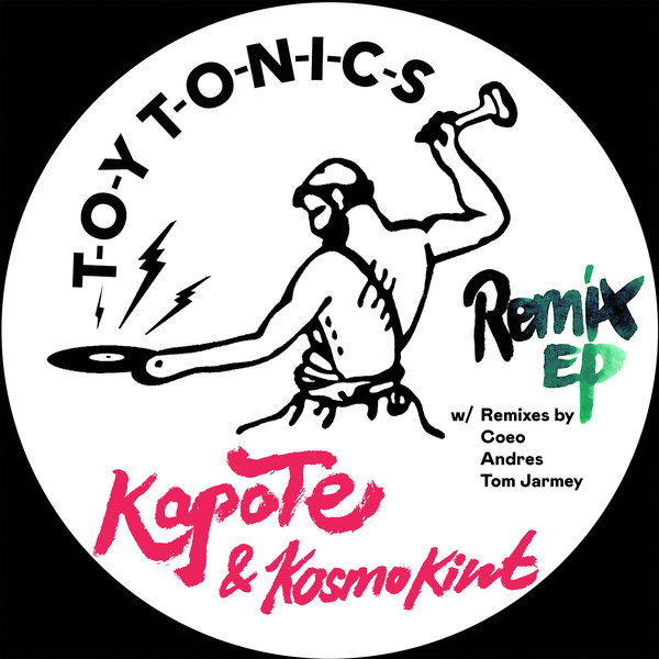 Kapote & Kosmo Kint - Remix EP / Toy Tonics