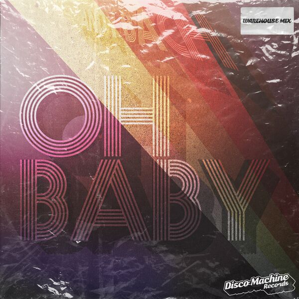 Andy Bach - Oh Baby (Warehouse Mix) / Disco Machine Records