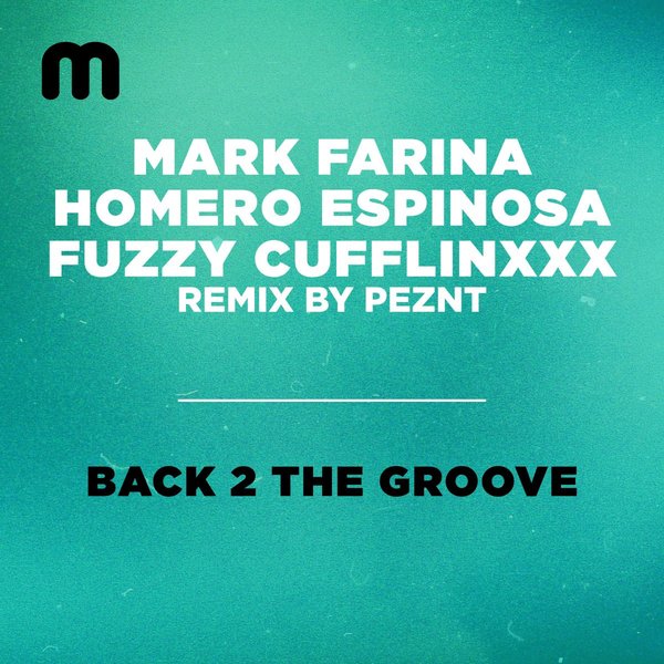 Mark Farina, Homero Espinosa & Fuzzy Cufflinxxx - Back 2 The Groove (PEZNT Remix) / Moulton Music
