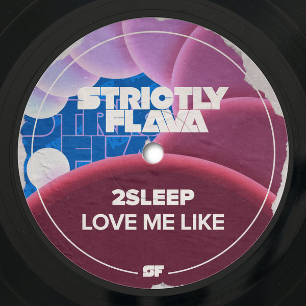 2Sleep - Love Me Like / Strictly Flava