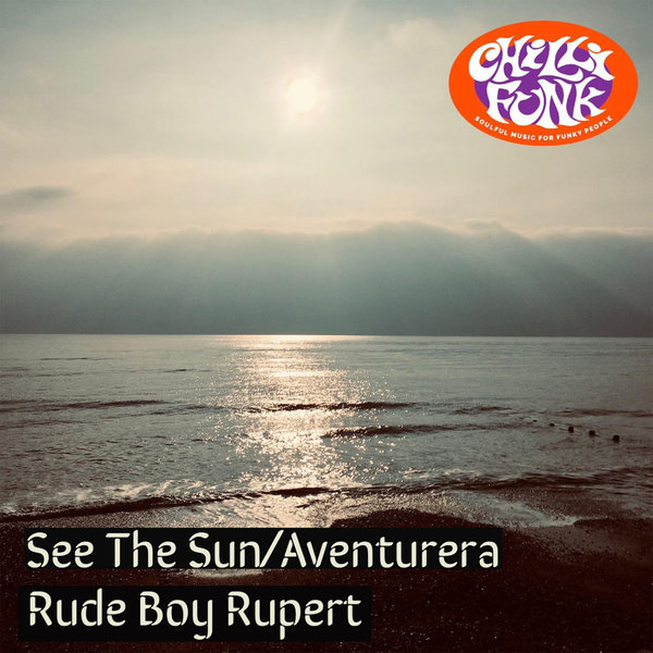 Rude Boy Rupert - See the Sun / Aventurera / Chillifunk