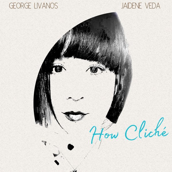 George Livanos, Jaidene Veda - How Cliche / Merecumbe Recordings