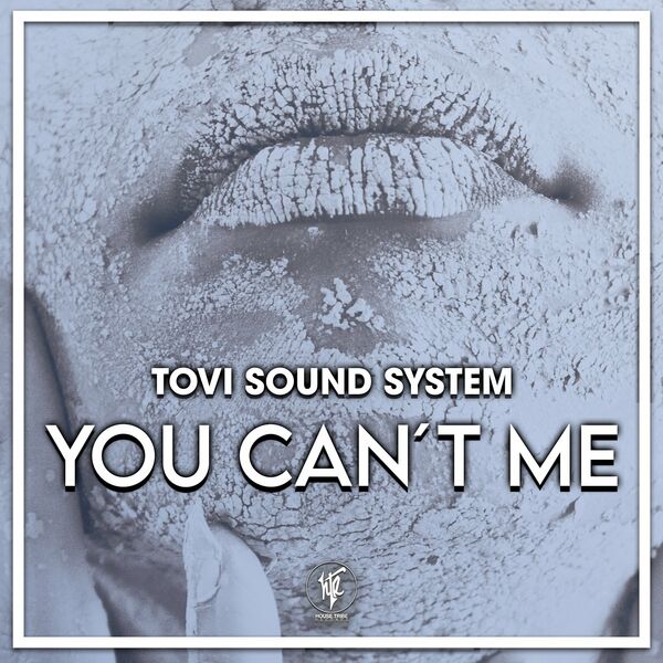 Tovi Sound System - You Can't Me / House Tribe Records