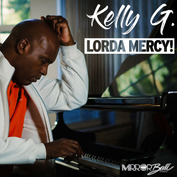 Kelly G. - Lorda Mercy! / Mirror Ball Recordings