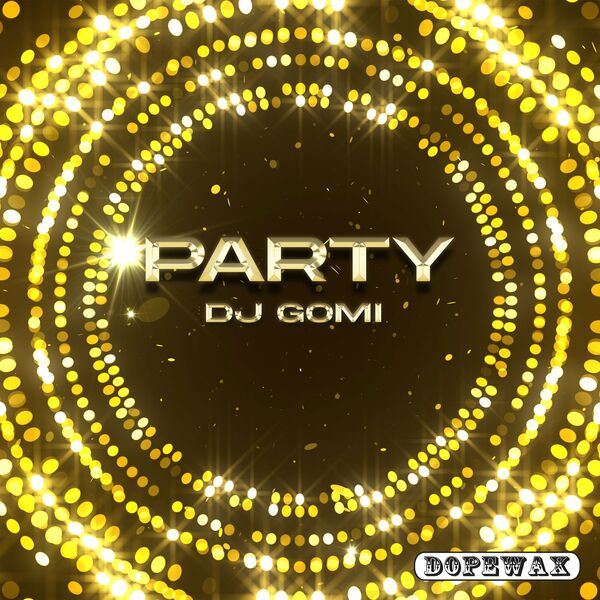 DJ Gomi - Party / Dopewax Records