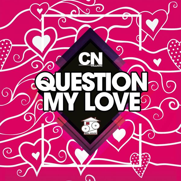 CN Williams - Question My Love / ReelHouse Records