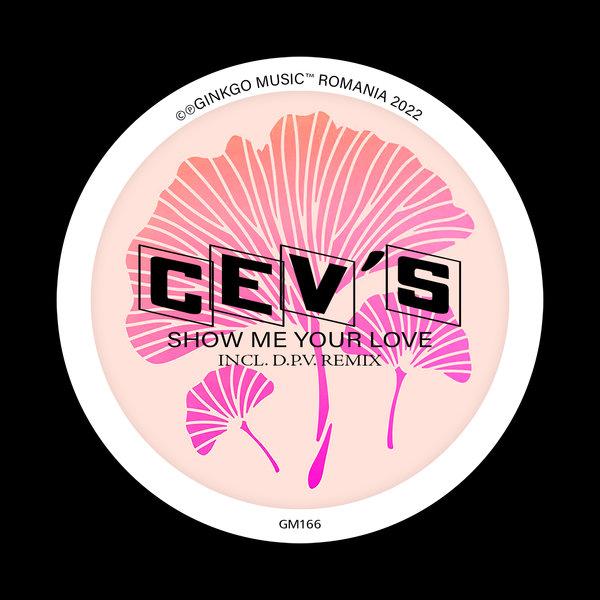 CEV's - Show Me Your Love / Ginkgo Music