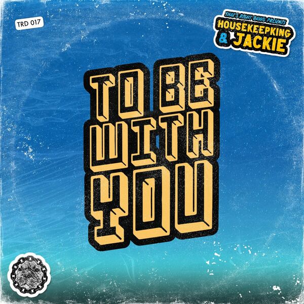 HouseKeepKing & Jackie - To Be With You / That's Right Dawg Music