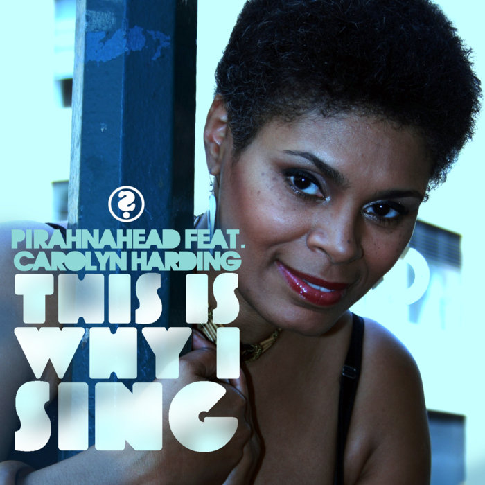 Pirahnahead ft. Carolyn Harding - This Is Why I Sing / pirahnahead