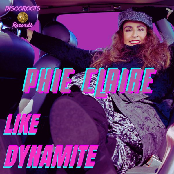 Phie Claire - Like Dynamite / Discoroots Records