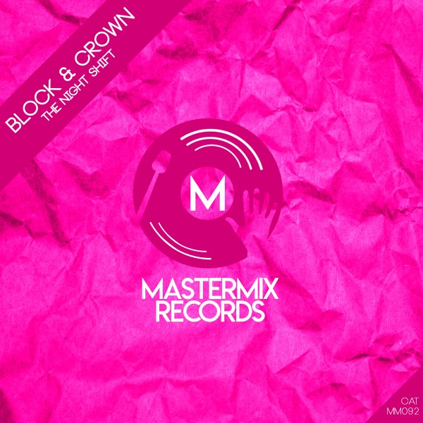 Block & Crown - The Night Shift / Mastermix Records