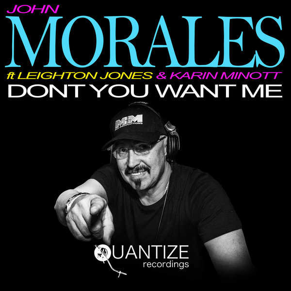 John Morales feat. Leighton Jones & Karin Minott - Don't You Want Me / Quantize Recordings
