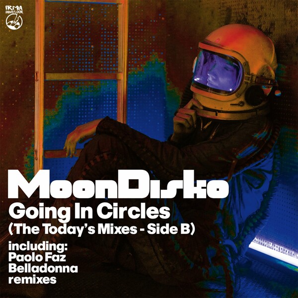 MoonDisko - Going In Circles (The Today's Mixes Side B) / Irma Dancefloor