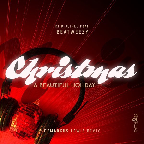 DJ Disciple Feat. Beatweezy - Christmas, A Beautiful Holiday / Catch 22