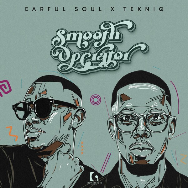 Earful Soul & Tekniq - Smooth Operator / Abstract Mood Music