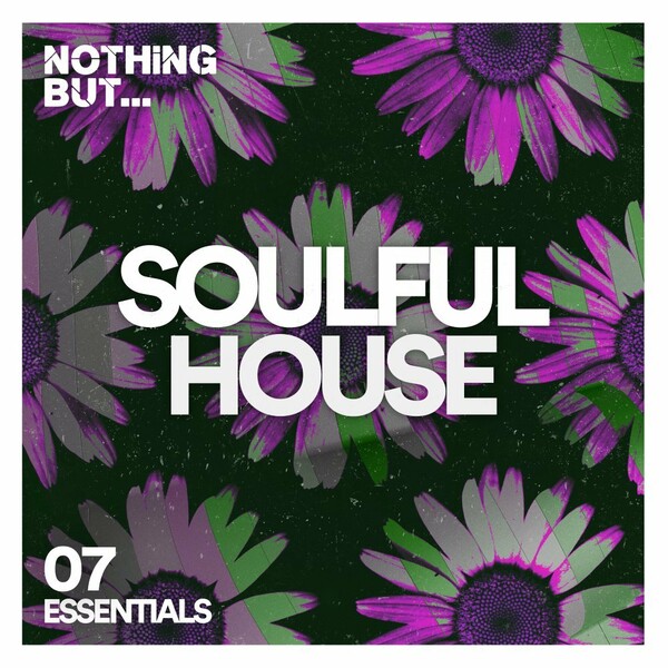 VA - Nothing But... Soulful House Essentials, Vol. 07 / Nothing But