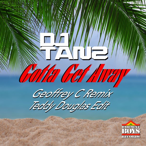 DJ Tanz - Gotta Get Away (Remixes) / Basement Boys