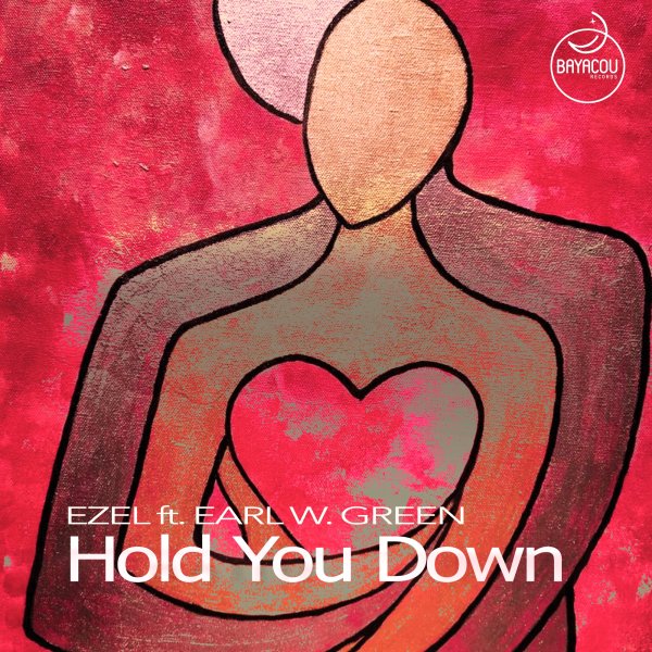 Ezel ft Earl W. Green - Hold You Down / Bayacou Records