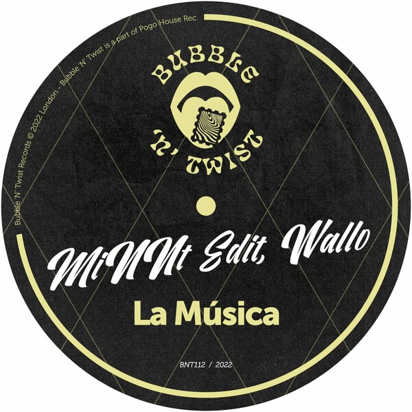 MiNNt Edit & Wallo - La Música / Bubble 'N' Twist Records