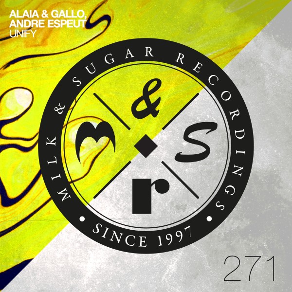 Alaia & Gallo, Andre Espeut - Unify / Milk & Sugar Recordings