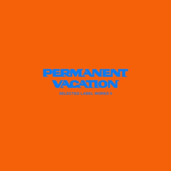 VA - Permanent Vacation Selected Label Works 9 / Permanent Vacation