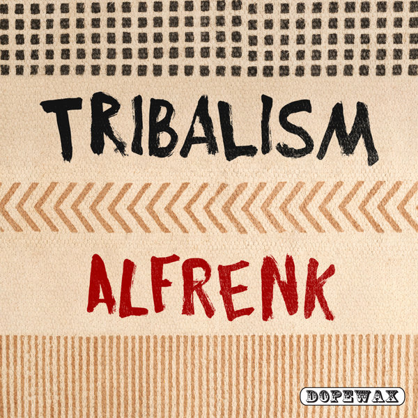Alfrenk - Tribalism / Dopewax